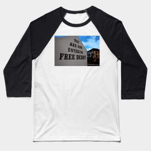 You Are Now Entering Free Derry Baseball T-Shirt